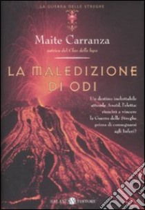 La Maledizione di Odi. La guerra delle streghe libro di Carranza Maite