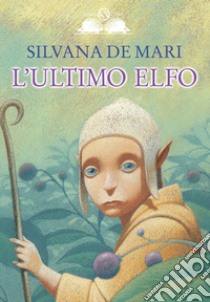 L'ultimo elfo libro di De Mari Silvana