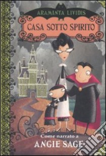 Casa sotto spirito. Araminta Lividis libro di Sage Angie