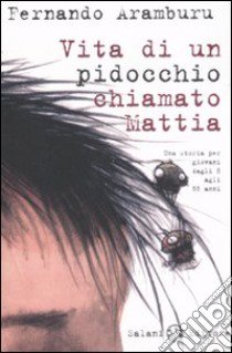 Vita di un pidocchio chiamato Mattia libro di Aramburu Fernando