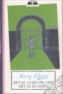 Sette streghe per sette signore libro di Chase Mary