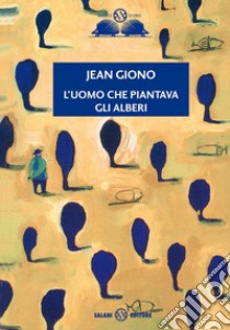 L'uomo che piantava gli alberi libro di Giono Jean