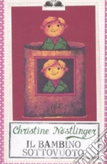 Il bambino sottovuoto libro di Nöstlinger Christine