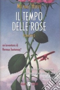 Il tempo delle rose libro di Hoeye Michael