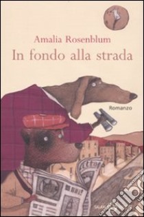 In fondo alla strada libro di Rosenblum Amalia