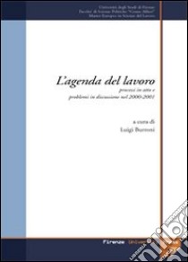 L'agenda del lavoro. Processi in atto e problemi in discussione nel biennio 2000-2001 libro di Burroni L. (cur.)