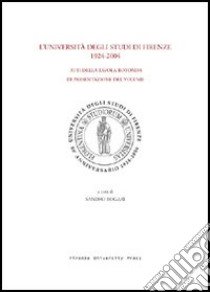 L'Università degli studi di Firenze 1924-2004. Atti della Tavola rotonda di presentazione del volume (Firenze, 17 dicembre 2004) libro