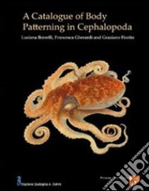 A Catalogue of body patterning in Cephalopoda libro di Borrelli Luciana; Gherardi Francesca; Fiorito Graziano