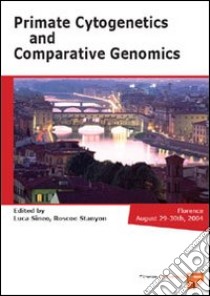 Primate cytogenetics and comparative genomics (Florence, 29-30 August 2004) libro di Sineo L. (cur.); Stanyon R. (cur.)