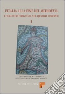 L'Italia alla fine del Medioevo. I caratteri originali nel quadro europeo. Vol. 1 libro di Salvestrini F. (cur.)