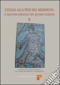 L'Italia alla fine del medioevo. I caratteri originali nel quadro europeo. Vol. 2 libro di Cengarle F. (cur.)