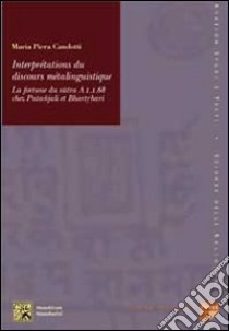 Interprétations du discours métalinguistique. La fortune du sutra A 1 1 68 chez Patañjali et Bhartrhari libro di Candotti M. Piera