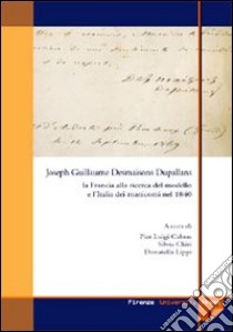 Joseph Guillaume Desmaison Dupallans: la Francia alla ricerca del modello e l'Italia dei manicomi nel 1840 libro di Cabras P. L. (cur.); Lippi D. (cur.); Chiti S. (cur.)