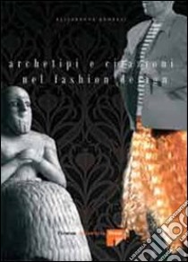 Archetipi e citazioni nel fashion design libro di Benelli Elisabetta