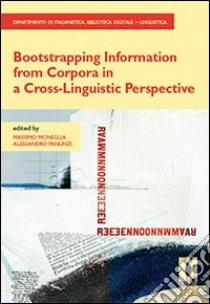 Bootstrapping information from corpora in a cross-linguistic perspective libro di Moneglia Massimo; Panunzi Alessandro