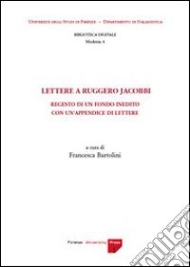 Lettere a Ruggero Jacobbi. Regesto di un fondo inedito con un'appendice di lettere libro di Bartolini F. (cur.)