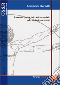 La tutela penale del capitale sociale nelle società per azioni libro di Martiello Gianfranco