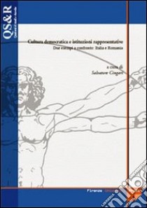 Cultura democratica e istituzioni rappresentative. Due esempi a confronto: Italia e Romania libro di Cingari S. (cur.)