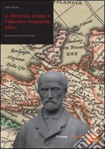 La democrazia europea e il laboratorio risorgimentale italiano (1848-1860) libro di Bertini Fabio