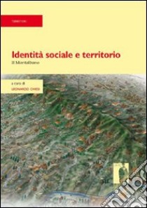 Identità sociale e territorio. Il Montalbano. Con CD-ROM libro di Chiesi L. (cur.)