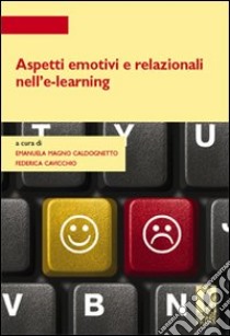 Aspetti emotivi e relazionali nell'e-learning. Con CD-ROM libro di Magno Caldognetto Emanuela; Cavicchio Federica