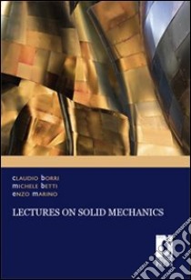 Lectures on solid mechanics libro di Borri Claudio; Betti Michele; Marino Enzo