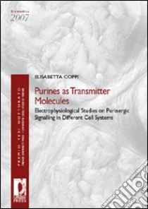 Purines as transmitter molecules. Electrophysiological studies on purinergic signalling in different cell systems libro di Coppi Elisabetta