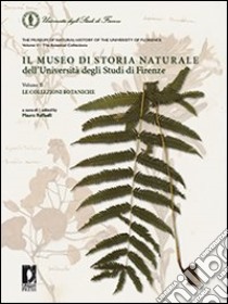 Il museo di storia naturale dell'Università di Firenze. Ediz. italiana e inglese. Vol. 2: Le collezioni botaniche libro di Raffaelli M. (cur.)