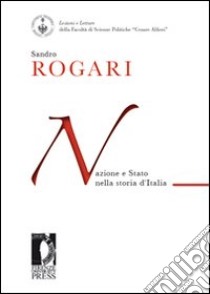 Nazione e Stato nella storia d'Italia libro di Rogari Sandro