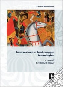 Innovazione e brokeraggio tecnologico libro di Ciappei C. (cur.)