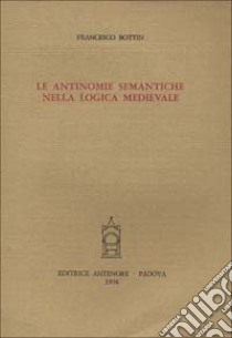 Le antinomie semantiche nella logica medievale libro di Bottin Francesco