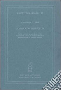 Consolatio venetorum libro di Lullo Raimondo; Rigobon P. (cur.)