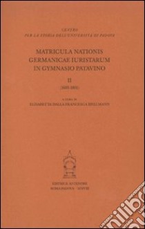 Matricula nationis germanicae 1605-1801 libro di Della Francesca Elisabetta