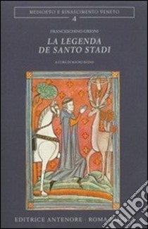 La legenda de Santo Stadi libro di Grioni Franceschino; Badas M. (cur.)