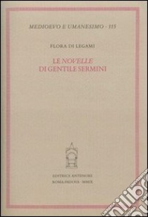 Le Novelle di Gentile Sermini libro di Di Legami Flora