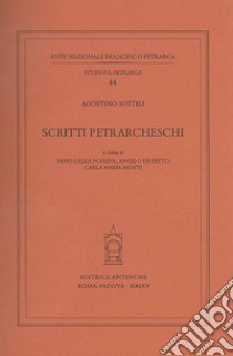 Scritti petrarcheschi libro di Sottili Agostino; Della Schiava F. (cur.); De Patto A. (cur.); Monti C. M. (cur.)