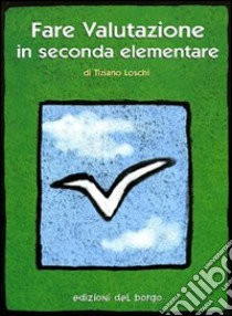 Fare valutazione in seconda elementare libro di Loschi Tiziano