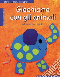 Giochiamo con gli animali libro di Neubacher Fesser Monika