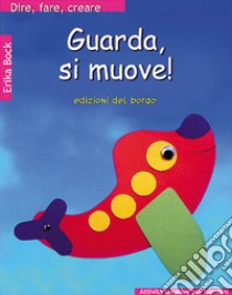 Guarda, si muove! libro di Bock Erika