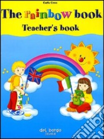 The rainbow book. Teacher's book. Con audiocassetta libro di Cevo Carla