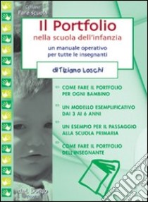 Il portfolio nella scuola dell'infanzia libro di Loschi Tiziano