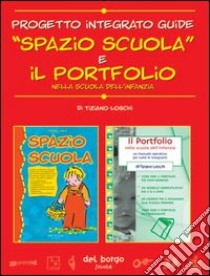 Spazio scuola-Il portfolio nella scuola dell'infanzia libro di Loschi Tiziano