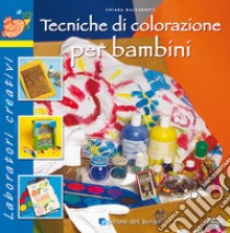 Tecniche di colorazione per bambini libro di Balzarotti Chiara