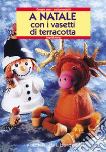 A Natale con i vasetti di terracotta libro di Moras Ingrid