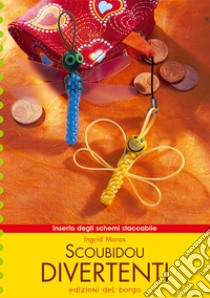 Scoubidou divertenti libro di Moras Ingrid