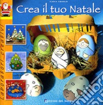 Crea il tuo Natale. Ediz. illustrata libro di Comolo Ilaria