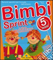 Bimbi sprint. Vol. 5 libro di Fanti Roberta