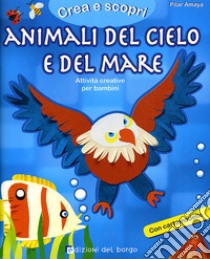 Animali del cielo e del mare. Con cartamodello. Ediz. illustrata libro di Amaya Pilar