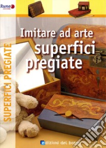 Imitare ad arte superfici pregiate. Ediz. illustrata libro di Debbia O. (cur.)