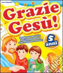 Grazie Gesù (5) libro di Esposito Anna